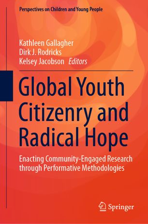 Cover of Dr. Kathleen Gallagher's book "Global Youth Citizenry and Radical Hope: Enacting Community-Engaged Research through Performative Methodologies"
