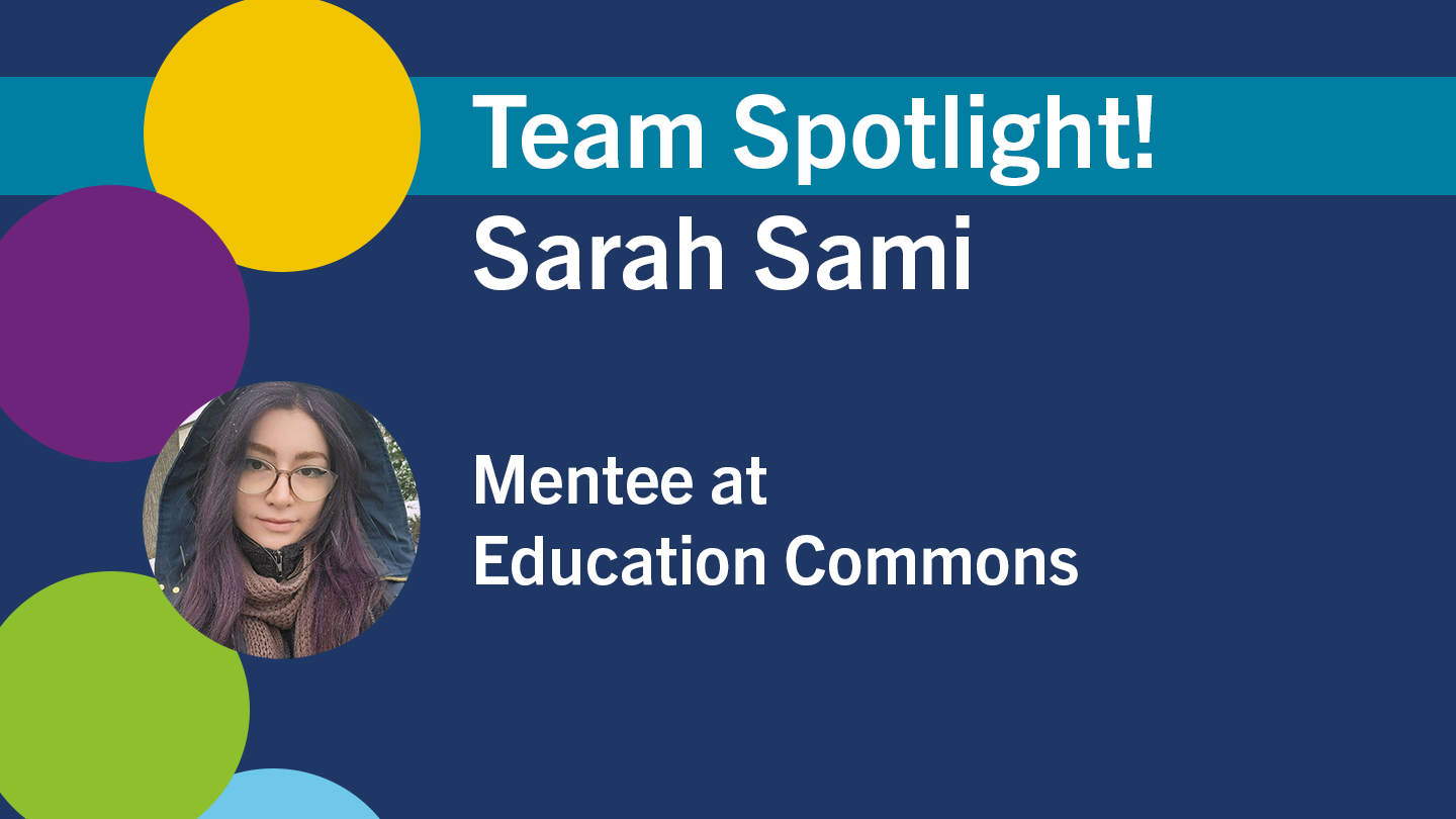 Team Spotlight: Sarah Sami, Mentee at Education Commons