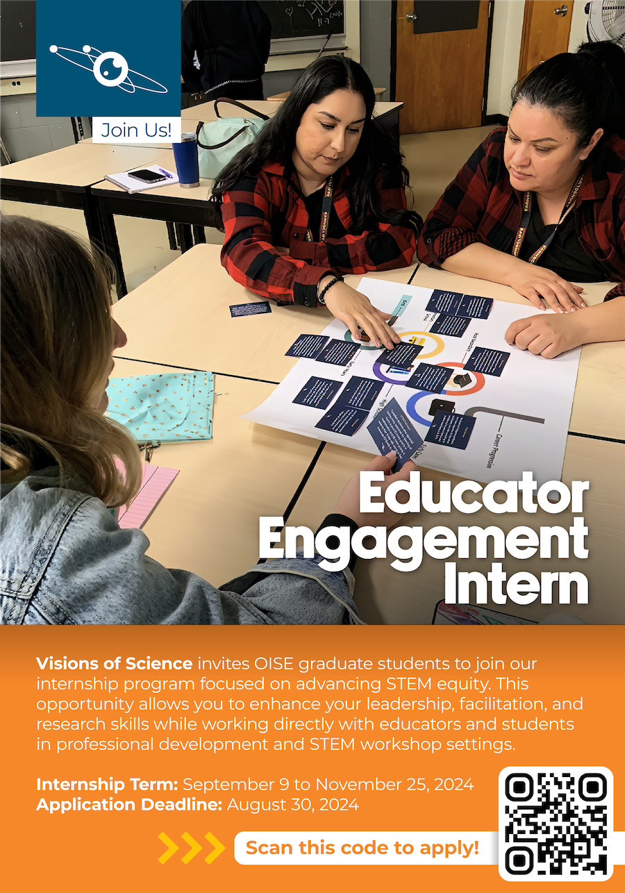The flyer has a solid orange background with white text that says: "Visions of Science invites OISE graduate students to join our internship program focused on advancing STEM equity. This opportunity allows you to enhance your leadership, facilitation, and research skills while working directly with educators and students in professional development and STEM workshop settings. Internship Term: September 9 to November 25, 2024 Application Deadline: August 30, 2024"