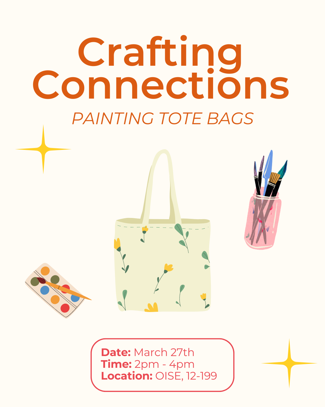 Event poster for "Crafting Connections: Painting Tote Bags." The poster features an illustrated tote bag with a floral design, a watercolor palette, and a cup of paintbrushes. Event details: March 27th, 2 PM - 4 PM at OISE, room 12-199.
