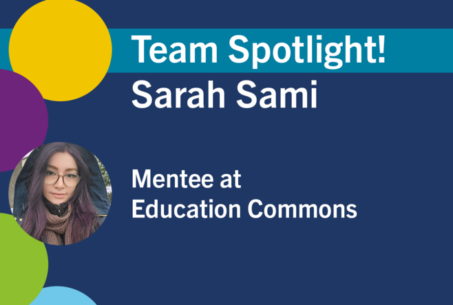 Team Spotlight: Sarah Sami, Mentee at Education Commons