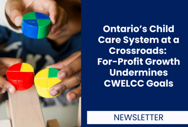 Ontario’s Child Care System at a Crossroads: For-Profit Growth Undermines CWELCC Goals