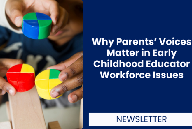 Why Parents’ Voices Matter in Early Childhood Educator Workforce Issues
