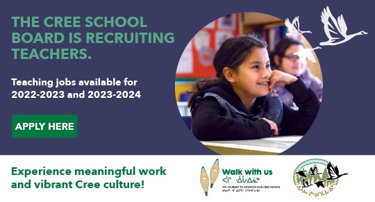 A Cree School Board banner that reads "The Cree School Board is Recruiting Teachers. Teaching Jobs Available for 2022-2023 and 2023-2024.