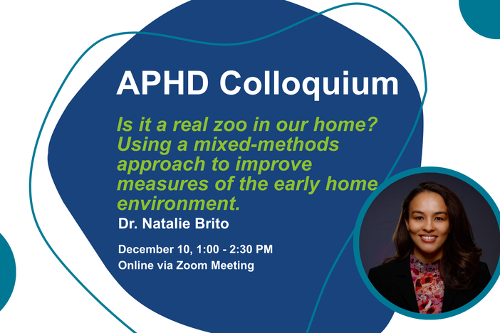 APHD Colloquium - Is it a real zoo in our home? Using a mixed-methods approach to improve measures of the early home environment.