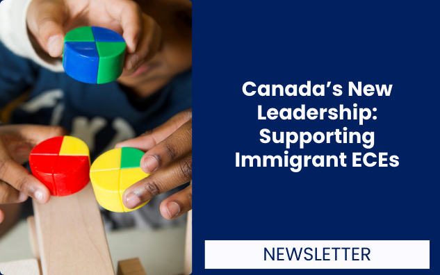 Canada’s New Leadership: Supporting Immigrant ECEs