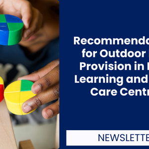 Recommendations for Outdoor Play Provision in Early Learning and Child Care Centre