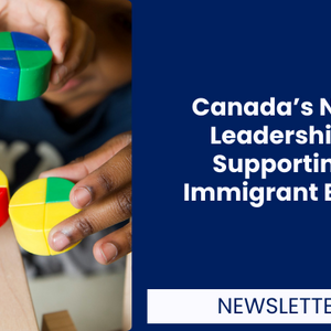 Canada’s New Leadership: Supporting Immigrant ECEs