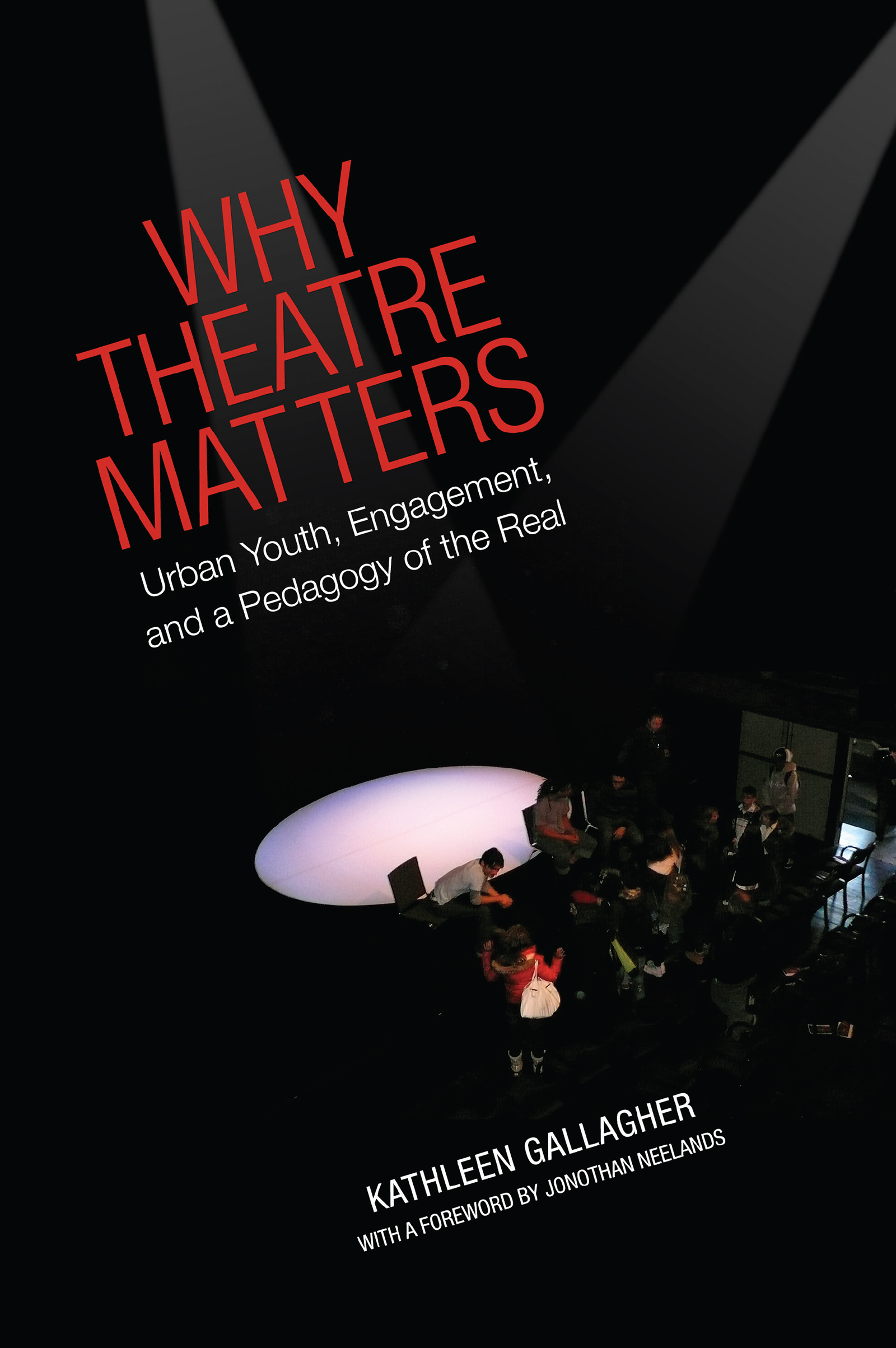 Cover - Why Theatre Matters: Urban Youth, Engagement, and a Pedagogy of the Real
