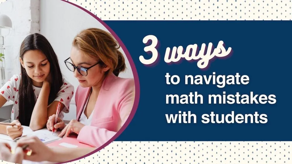 Two people working. A title reads, "3 ways to navigate math mistakes with students".