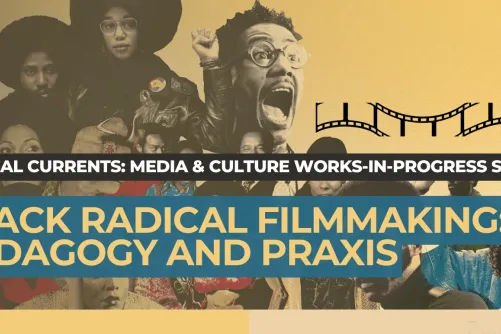 An event poster for the event, "Black Radical Filmmaking: Pedagogy and Praxis".