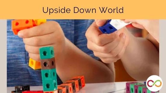 A student playing with blocks and a title that reads, "Upside Down World".
