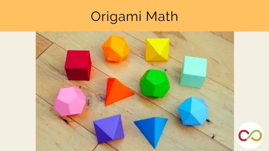 A variety of shapes made of origami and a title that reads, "Origami Math".