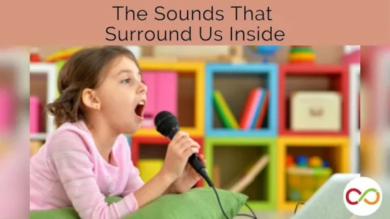 A child talking into a microphone with a title that reads, "The Sounds That Surround Us Inside".